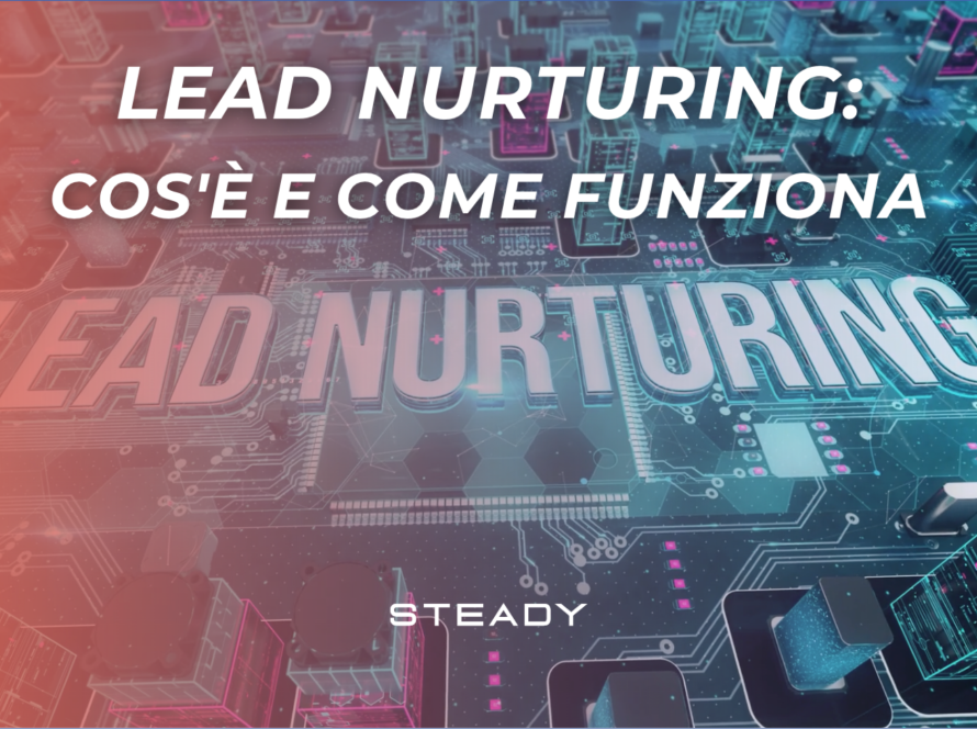 Lead Nurturing: cos'è e come funziona